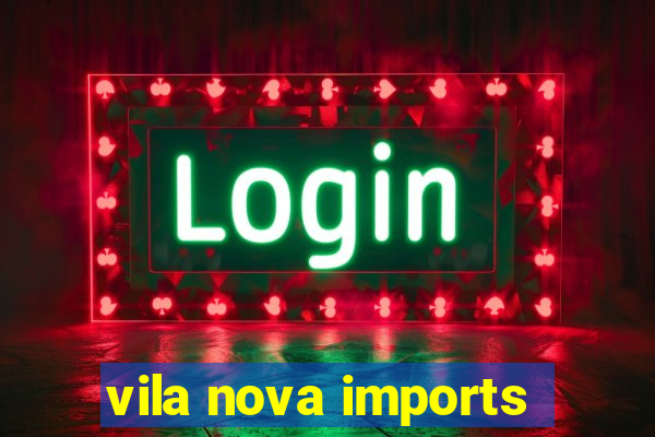 vila nova imports